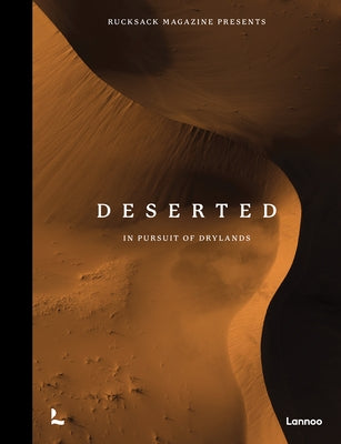 Deserted: In Pursuit of Drylands by Rucksack Magazine