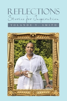 Reflections: Stories for Inspiration Paperback Xlibris Us