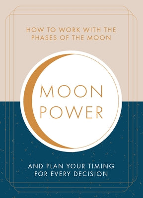 Moonpower: How to Work with the Phases of the Moon and Plan Your Timing for Every Major Decision by Struthers, Jane
