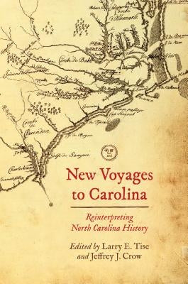 New Voyages to Carolina: Reinterpreting North Carolina History Paperback University of North Carolina Press