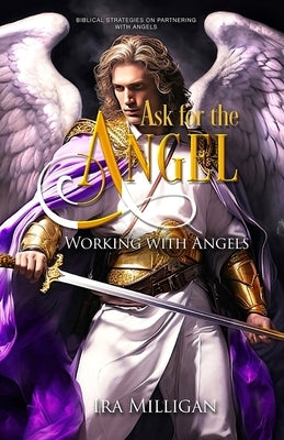 Ask for the Angel by Milligan, Ira L.