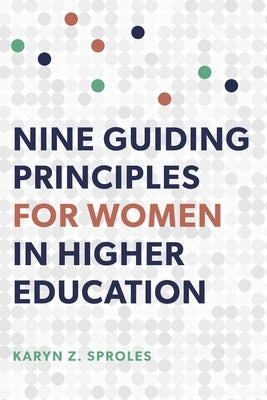 Nine Guiding Principles for Women in Higher Education Paperback Johns Hopkins University Press