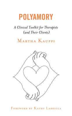 Polyamory: A Clinical Toolkit for Therapists (and Their Clients) Paperback Rowman & Littlefield Publishers