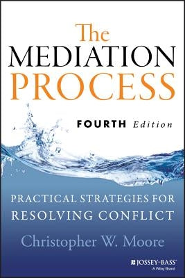 Mediation Process 4e by Moore, Christopher W.