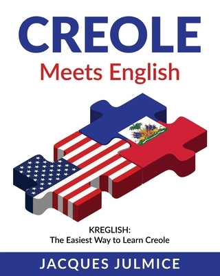 Creole Meets English: Kreglish - The Easiest Way to Learn Creole by Julmice Mba, Jacques