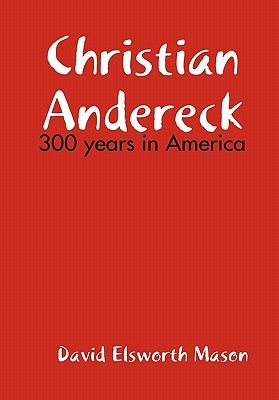 Descendants of Christian Andereck by Mason, David