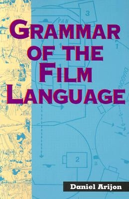 Grammar of the Film Language by Arijon, Daniel
