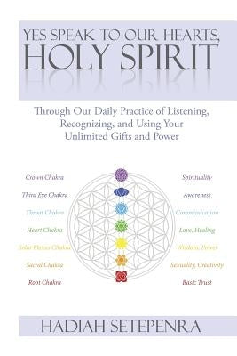 Yes Speak to Our Hearts, Holy Spirit: Through Our Daily Practice of Listening, Recognizing, and Using Your Unlimited Gifts and Power by Setepenra, Hadiah