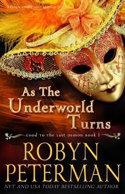 As The Underworld Turns: A Paranormal Women's Fiction Novel: Good To The Last Demon Book One Paperback Independently Published