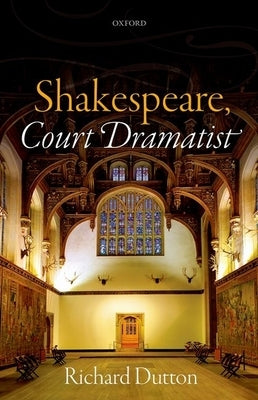 Shakespeare, Court Dramatist by Dutton, Richard