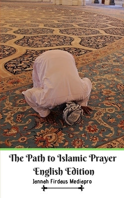 The Path to Islamic Prayer English Edition by Mediapro, Jannah Firdaus