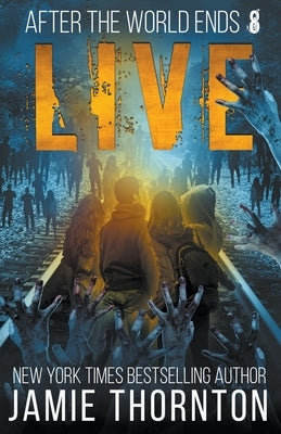 After The World Ends: Live (Book 8) Paperback Jamie Thornton
