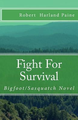 Fight For Survival: Bigfoot/Sasquatch Novel Paperback Createspace Independent Publishing Platform