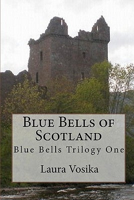 Blue Bells of Scotland: Blue Bells Trilogy: Book One by Vosika, Laura