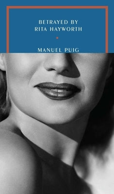 Betrayed by Rita Hayworth by Puig, Manuel