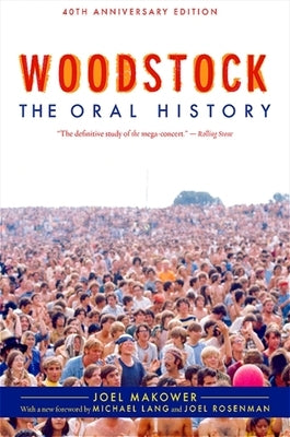 Woodstock: The Oral History by Makower, Joel