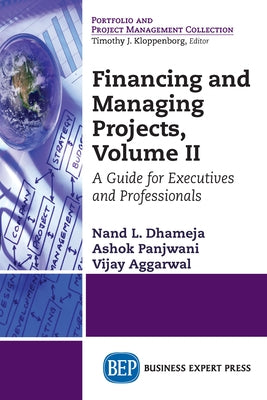 Financing and Managing Projects, Volume II: A Guide for Executives and Professionals Paperback Business Expert Press