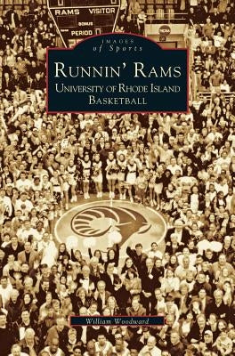 Runnin' Rams: University of Rhode Island Basketball by Woodward, William