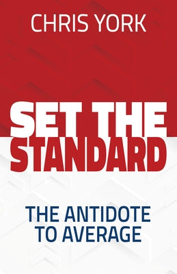 Set the Standard: The Antidote to Average Paperback Morgan James Publishing