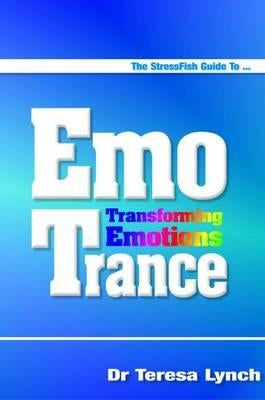 The StressFish Guide to EmoTrance: Transforming Emotions by Lynch, Teresa