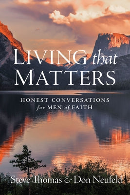 Living That Matters: Honest Conversations for Men of Faith by Thomas, Steve