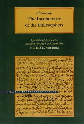 The Incoherence of the Philosophers, 2nd Edition by Al-Ghazali