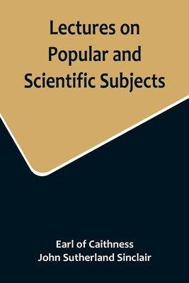 Lectures on Popular and Scientific Subjects Paperback Alpha Edition