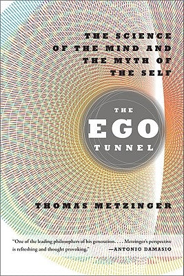 The Ego Tunnel: The Science of the Mind and the Myth of the Self Paperback Basic Books