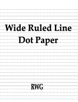 Wide Ruled Line Dot Paper: 200 Pages 8.5 X 11 Paperback Rwg Publishing