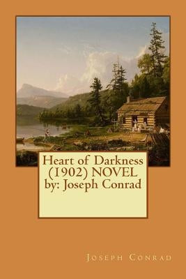 Heart of Darkness (1902) NOVEL by: Joseph Conrad Paperback Createspace Independent Publishing Platform