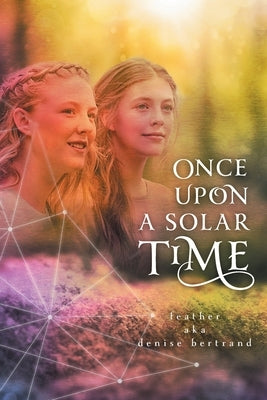 Once Upon A Solar Time by Bertrand, Feather Aka Denise