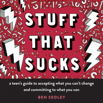 Stuff That Sucks: A Teen's Guide to Accepting What You Can't Change and Committing to What You Can Paperback Instant Help Publications