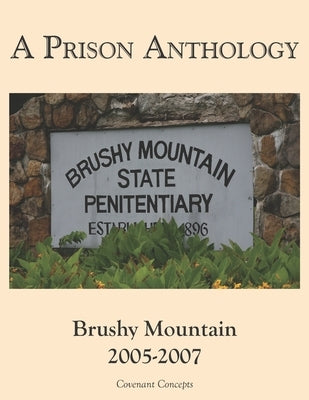 A Prison Anthology: Brushy Mountain 2005-2007 by Johnson, Garry W.