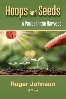 Hoops and Seeds: A Pause in the Harvest Paperback Rjhoops14