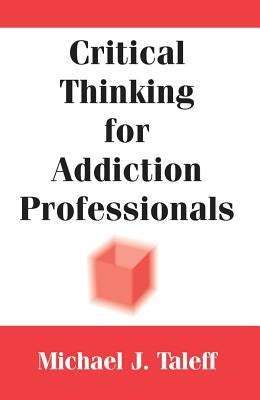 Critical Thinking for Addiction Professionals Paperback Springer Publishing Company