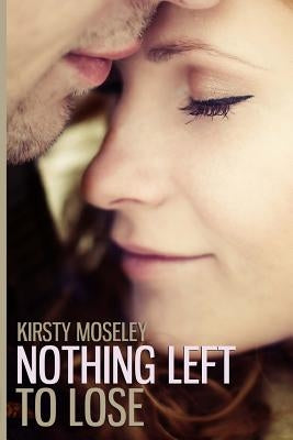 Nothing Left to Lose Paperback Createspace Independent Publishing Platform