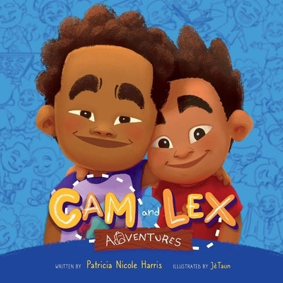 CAM and Lex Adventures: Volume 1 by Harris, Patricia Nicole