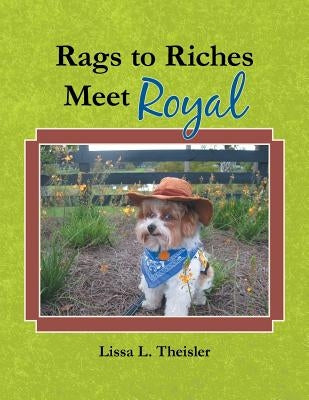 Rags to Riches, Meet Royal by Theisler, Lissa L.