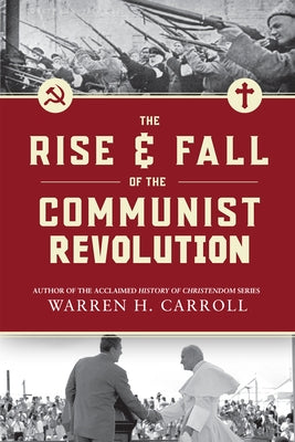 The Rise and Fall of the Communist Revolution (2nd Ed) Paperback Christendom Press