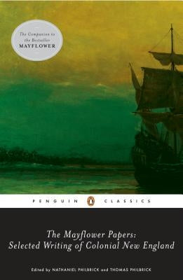 The Mayflower Papers: Selected Writings of Colonial New England Paperback Penguin Group