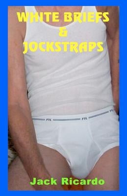 White Briefs & Jockstraps by Ricardo, Jack