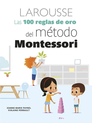 Las 100 Reglas de Oro del Método Montessori by Paynel, Jeanne-Marie