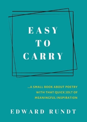 Easy to Carry - A Small Book of Poetry With a Quick Jolt of meaningful Inspiration Paperback Taylormade Publishing LLC