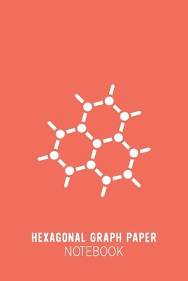 Hexagonal Graph Paper Notebook: Coral Organic Chemistry Notebook - Small Grids Hex Paper - Hexagonal Graph Paper Small - 6x9inch 100 pages Paperback Independently Published