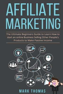 Affiliate Marketing: The Ultimate Beginners Guide to Learn How to start an onlin Paperback Createspace Independent Publishing Platform