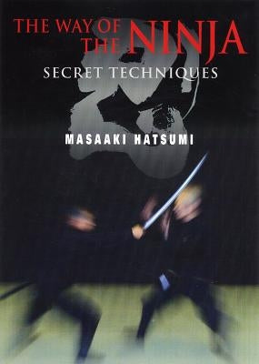 The Way of the Ninja: Secret Techniques by Hatsumi, Masaaki