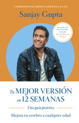 Tu Mejor Versión En 12 Semanas (12 Weeks to a Sharper You Spanish Edition) by Gupta, Sanjay