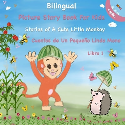 Bilingual Spanish English Picture Book For Kids - Stories of A Cute Little Monkey: Cuentos de Un Pequeño Lindo Mono - English And Spanish Dual Languag by Dream of the Young Dragon, &#23567;&#408