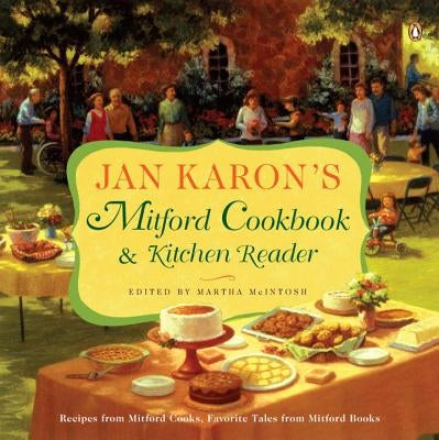 Jan Karon's Mitford Cookbook and Kitchen Reader: Recipes from Mitford Cooks, Favorite Tales from Mitford Books Paperback G.P. Putnam's Sons