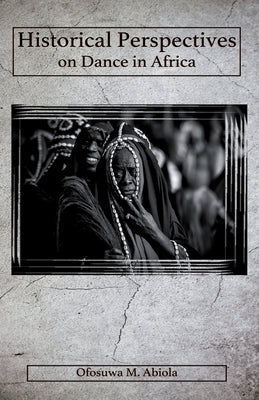 Historical Perspectives on Dance in Africa Paperback Intelligentsia Press